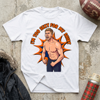 Too Sexy For My Shirt Tee