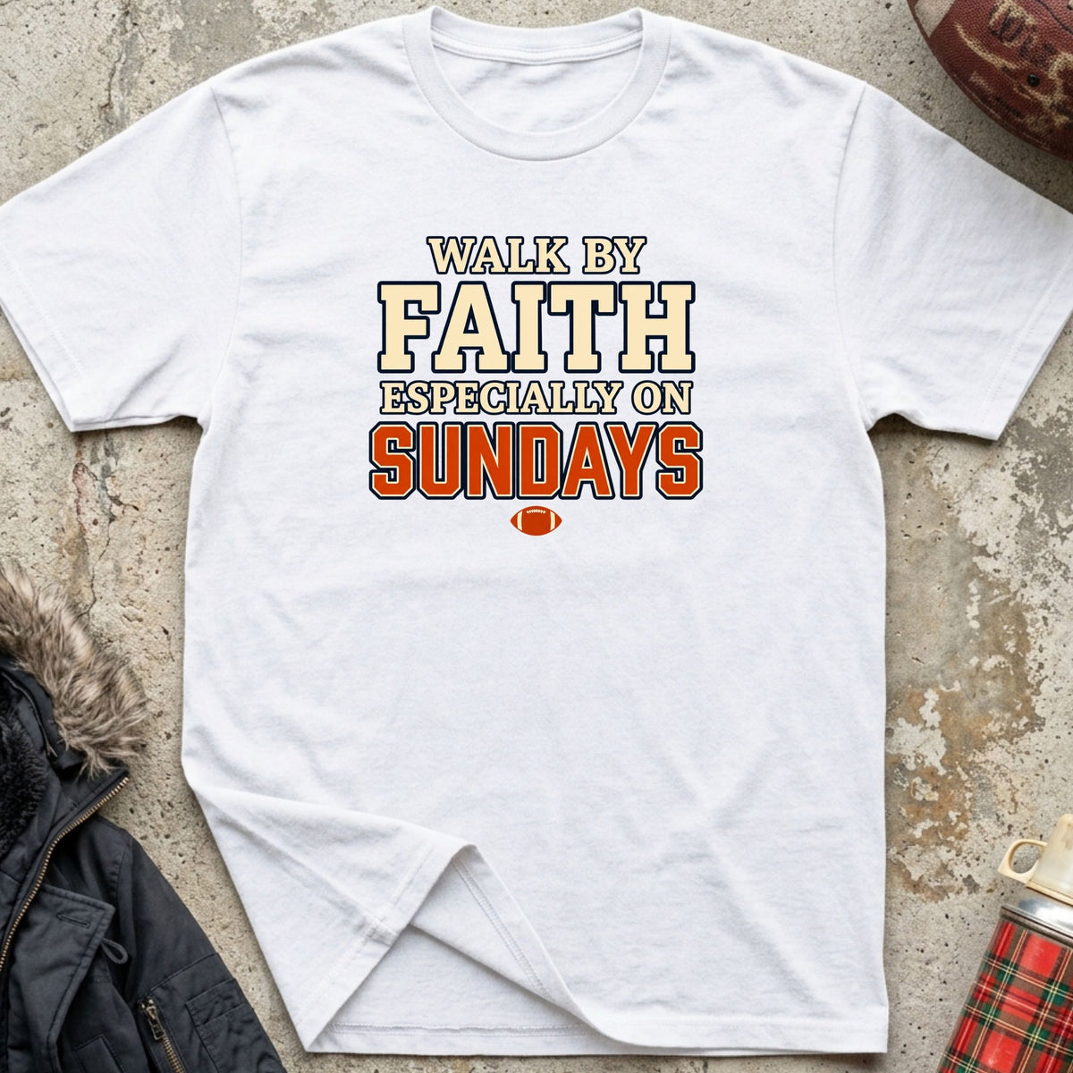 Walk By Faith, Esp. On Sundays Tee