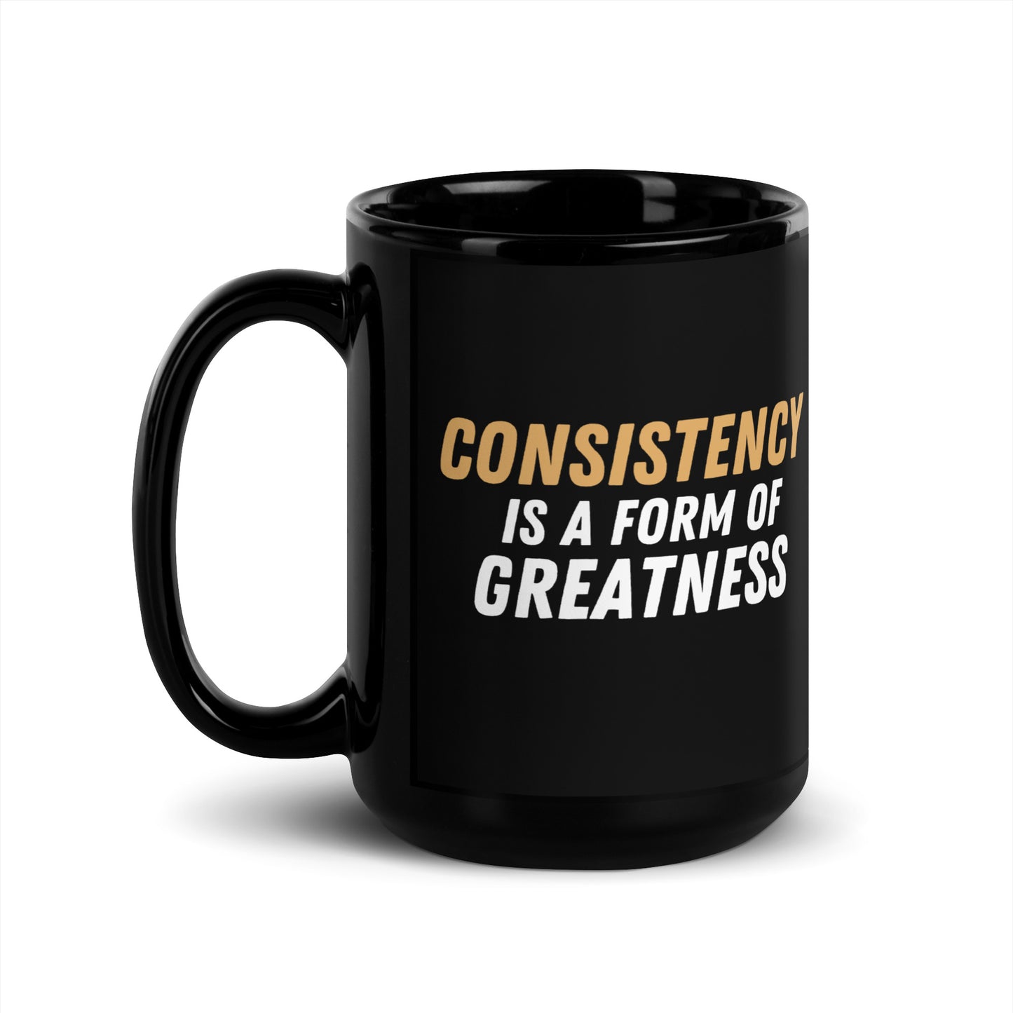 "Consistency Is A Form of Greatness" Glossy Mug