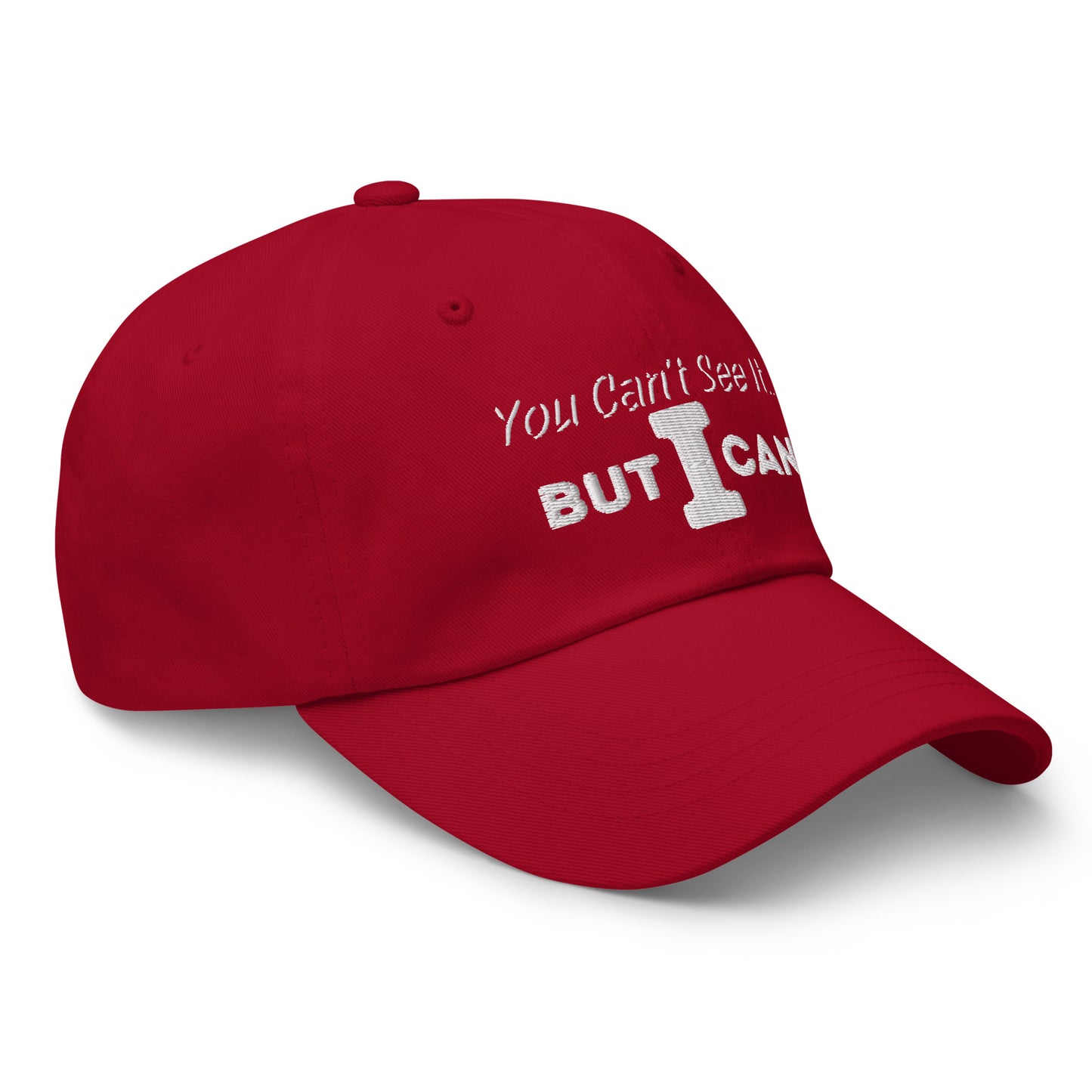 'You Can't See It' Embroidered Dad Hat