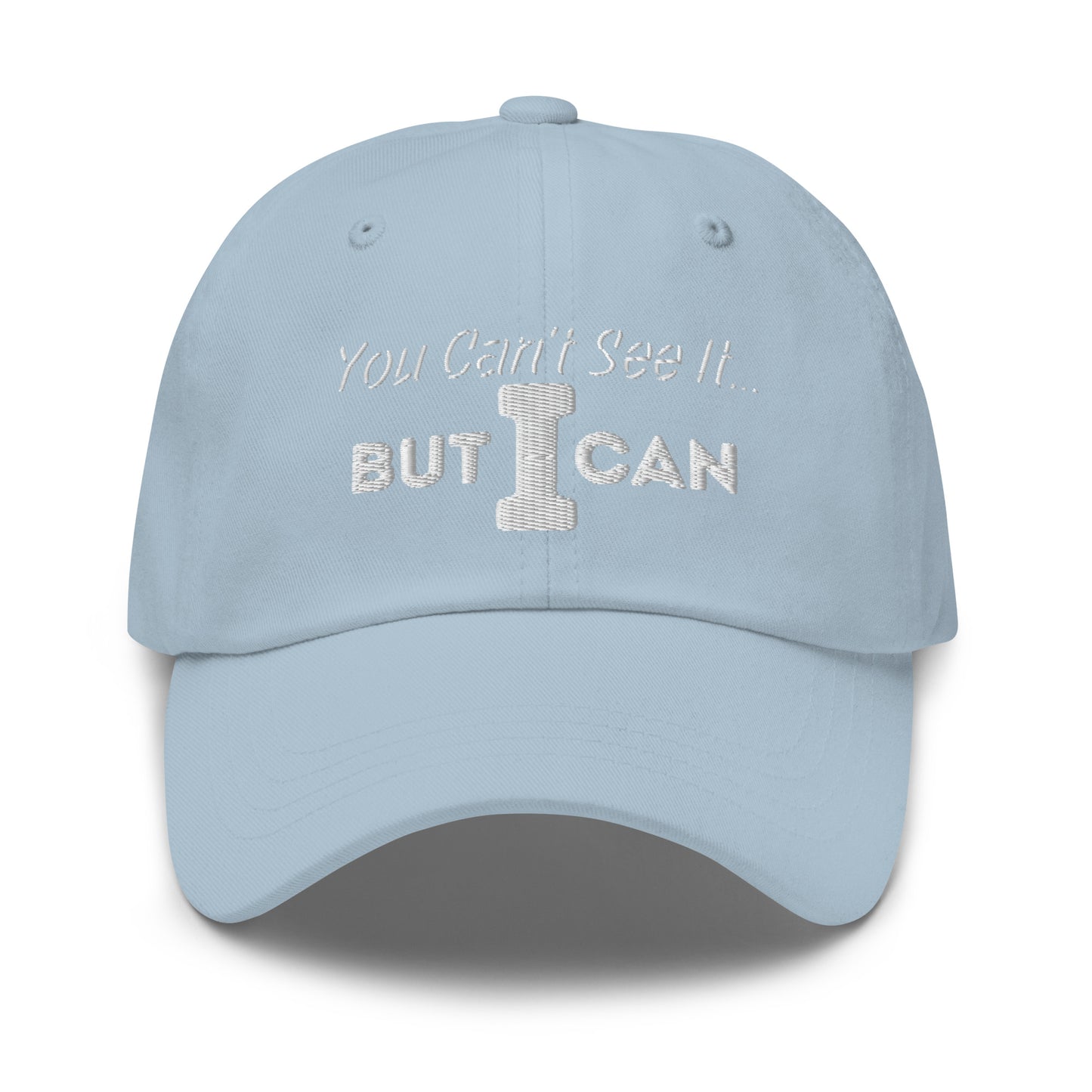 'You Can't See It' Embroidered Dad Hat