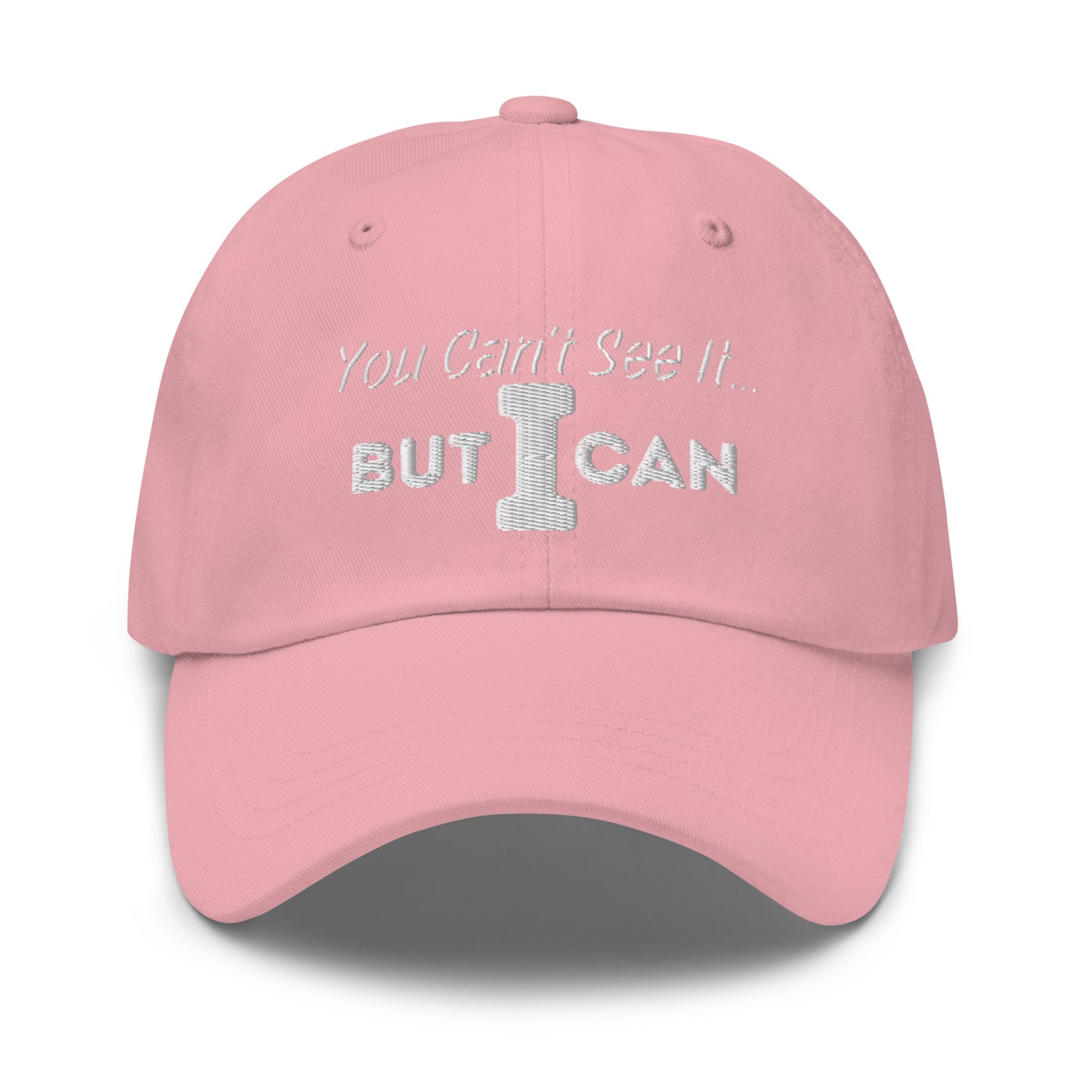 'You Can't See It' Embroidered Dad Hat