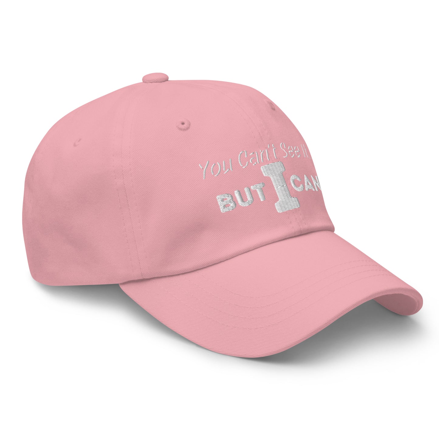 'You Can't See It' Embroidered Dad Hat