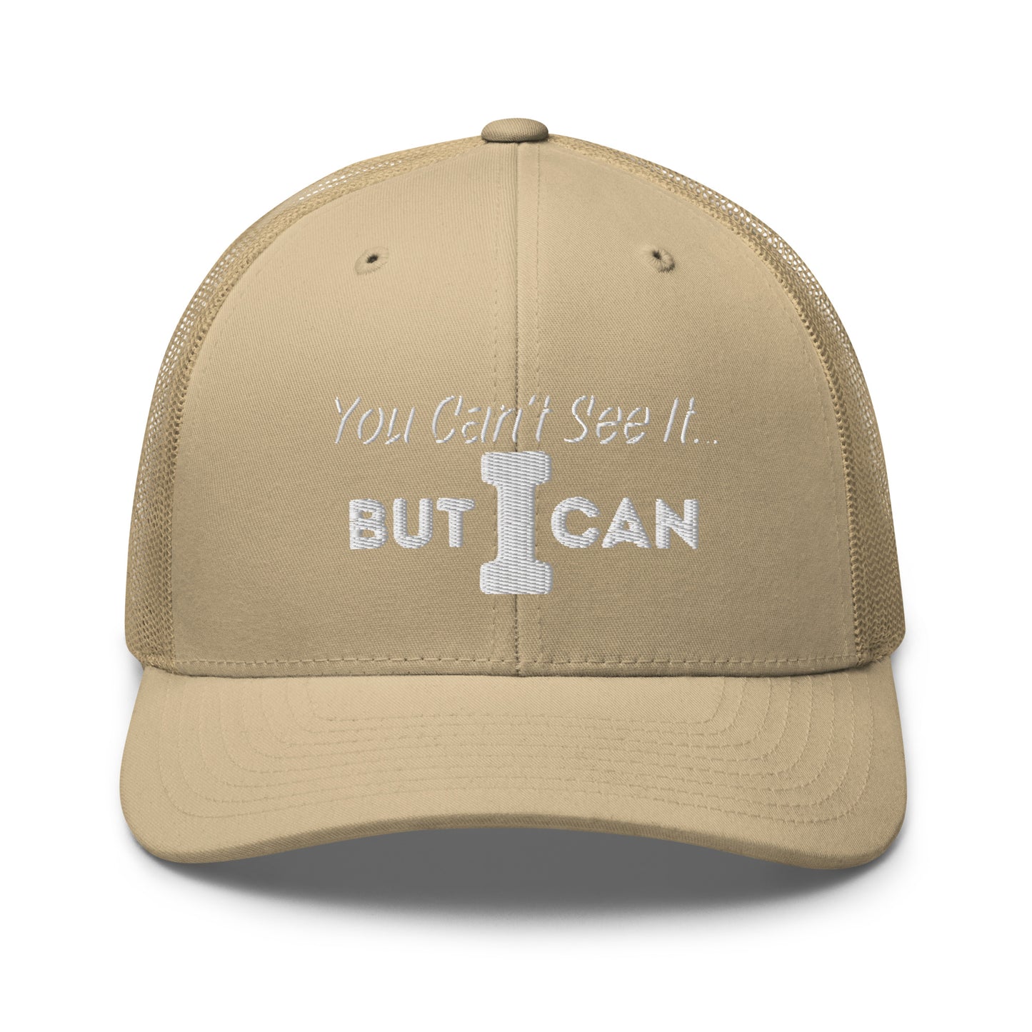 'You Can't See It' Embroidered Trucker