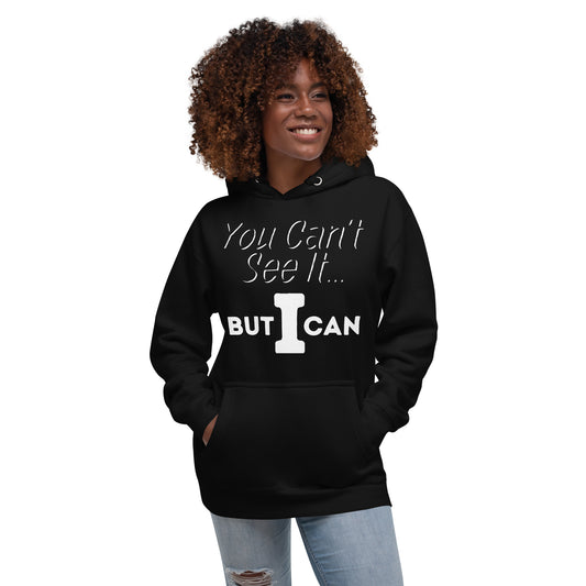 'You Can't See It' Hoodie