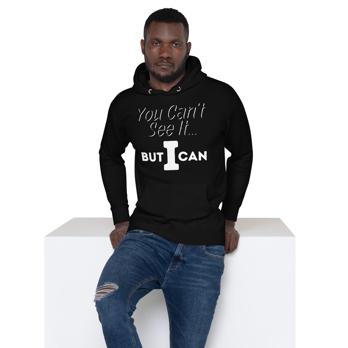 'You Can't See It' Hoodie