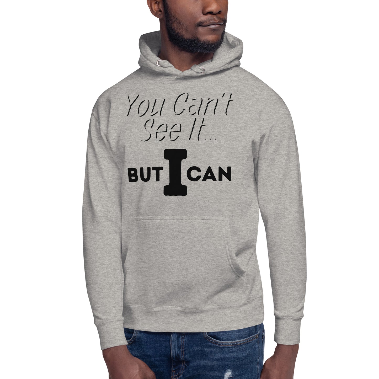 'You Can't See It' Hoodie