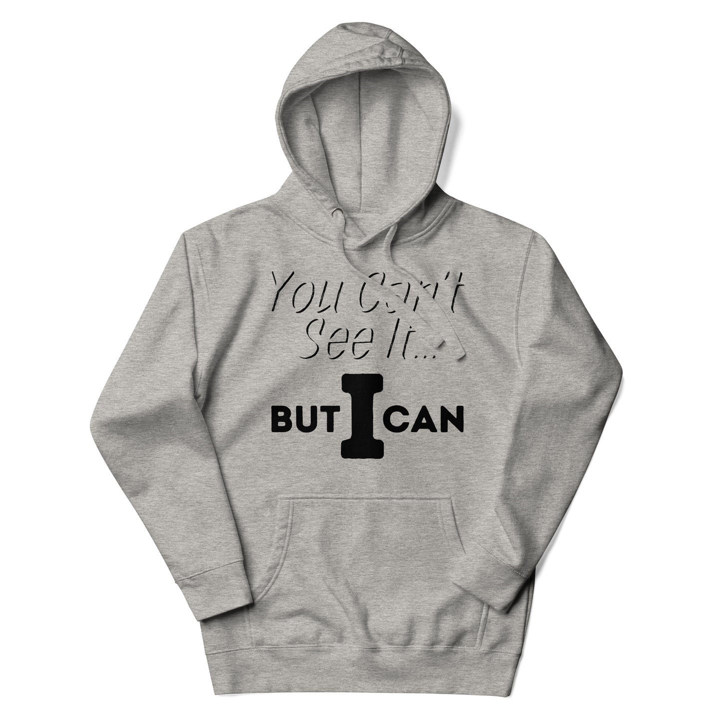 'You Can't See It' Hoodie