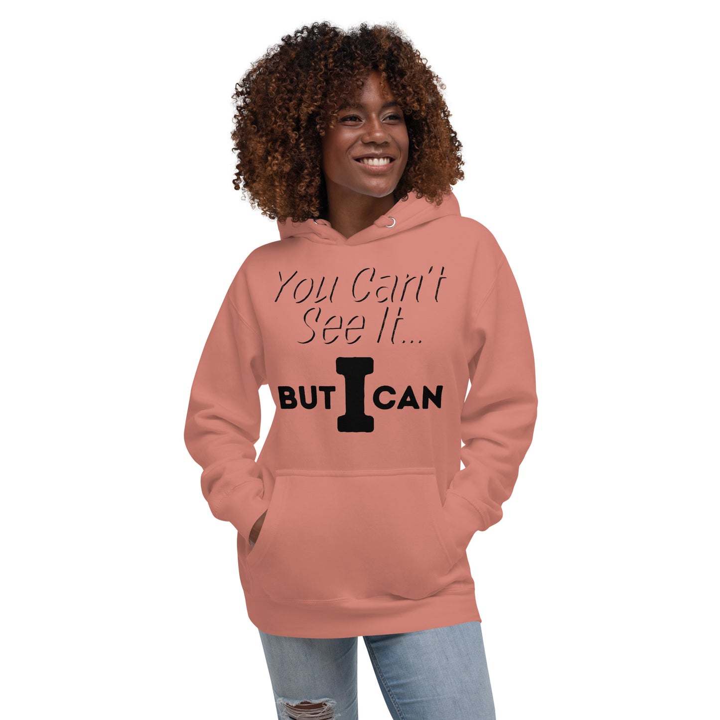 'You Can't See It' Hoodie