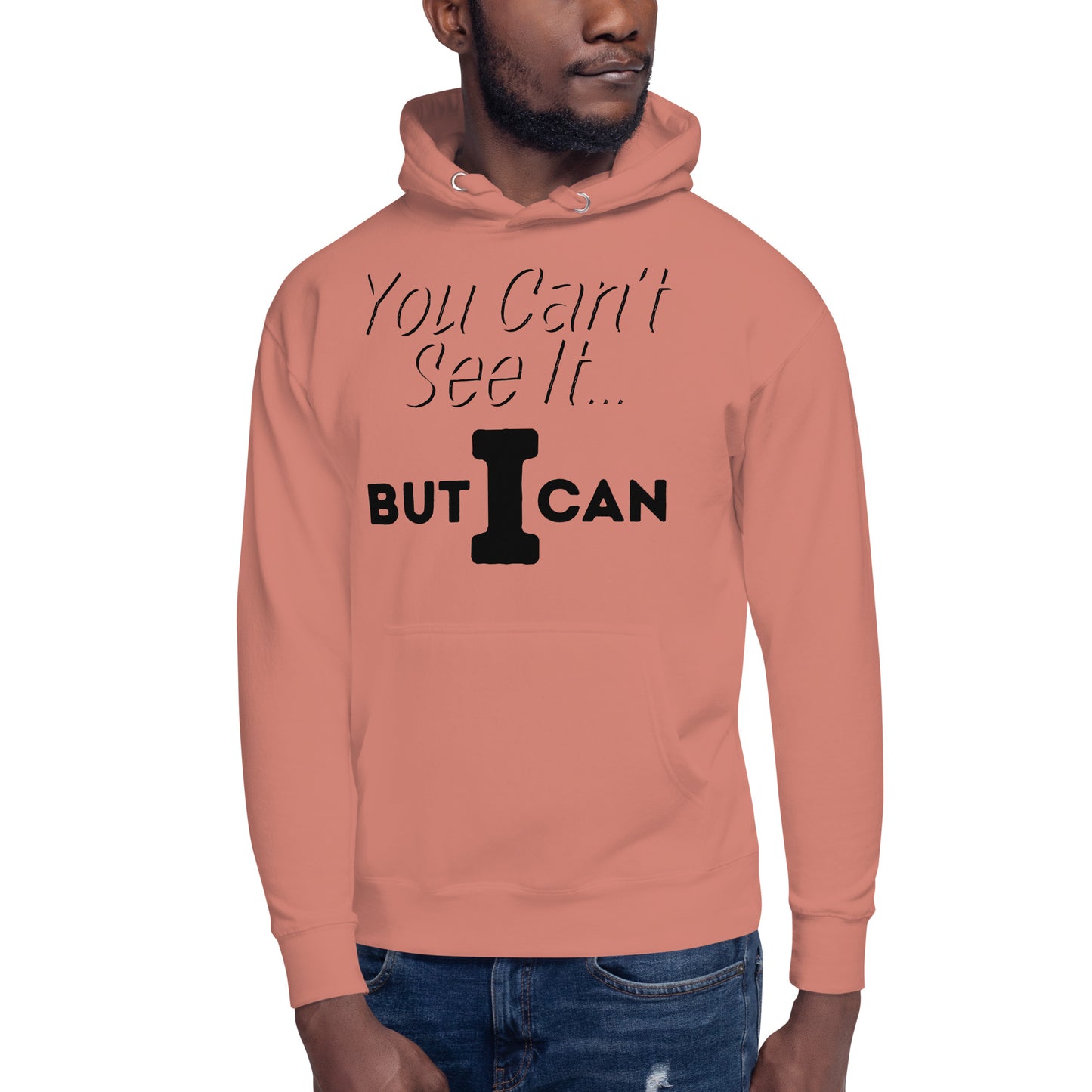 'You Can't See It' Hoodie