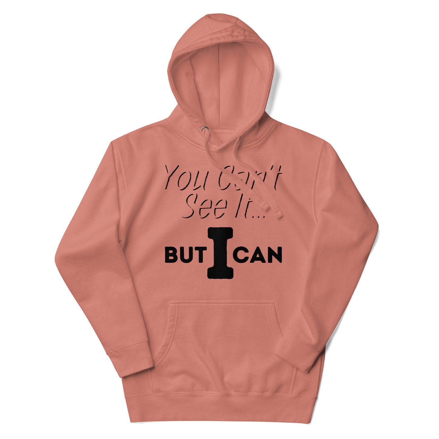 'You Can't See It' Hoodie