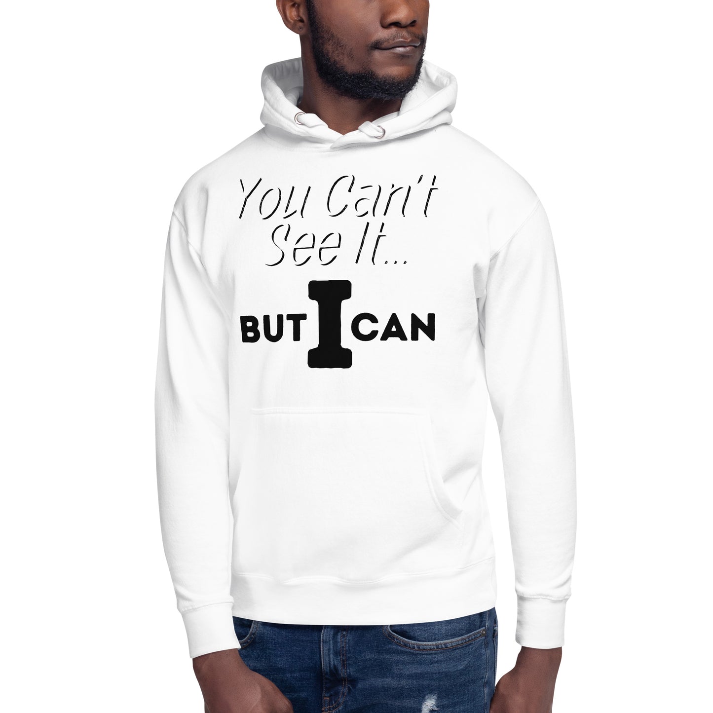 'You Can't See It' Hoodie