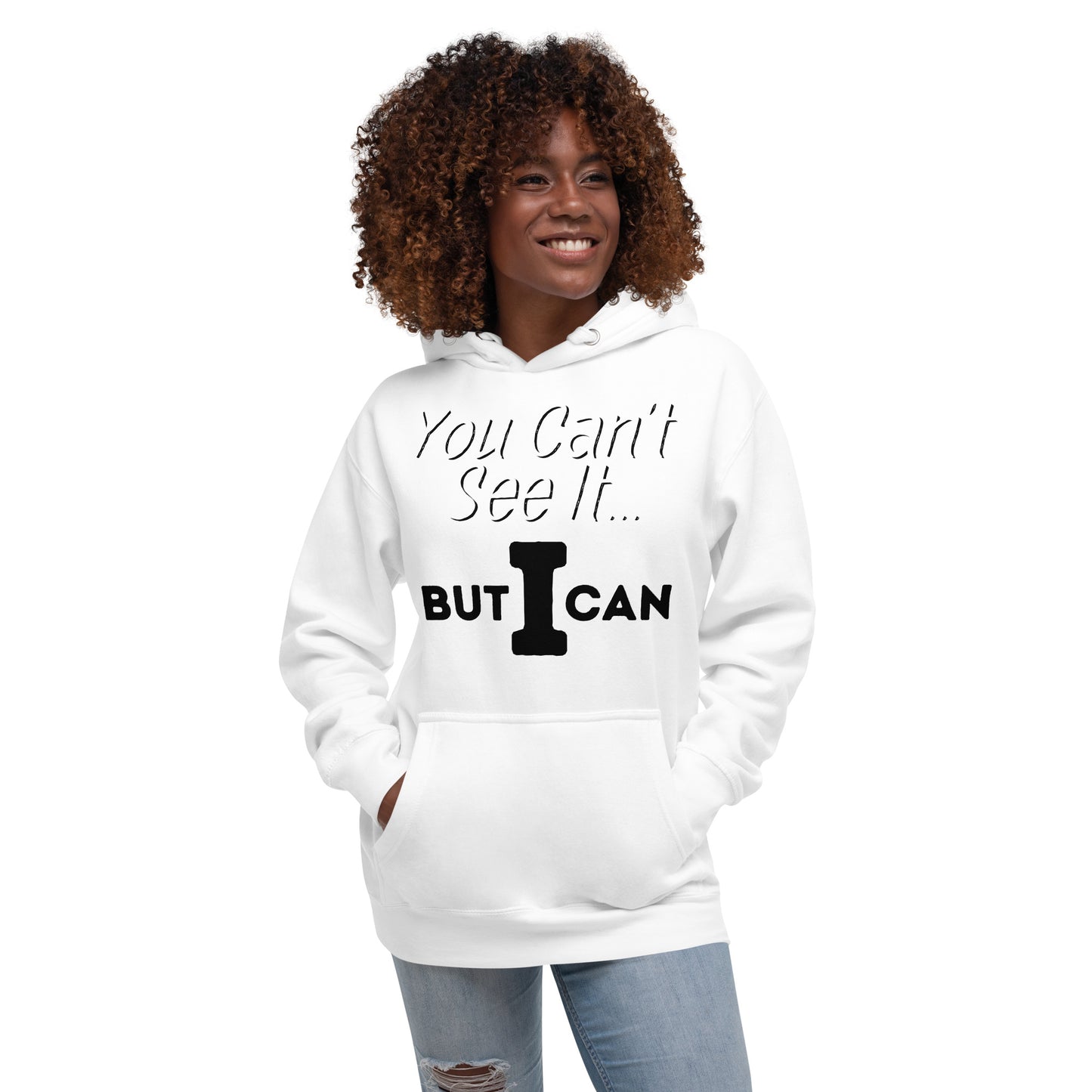 'You Can't See It' Hoodie